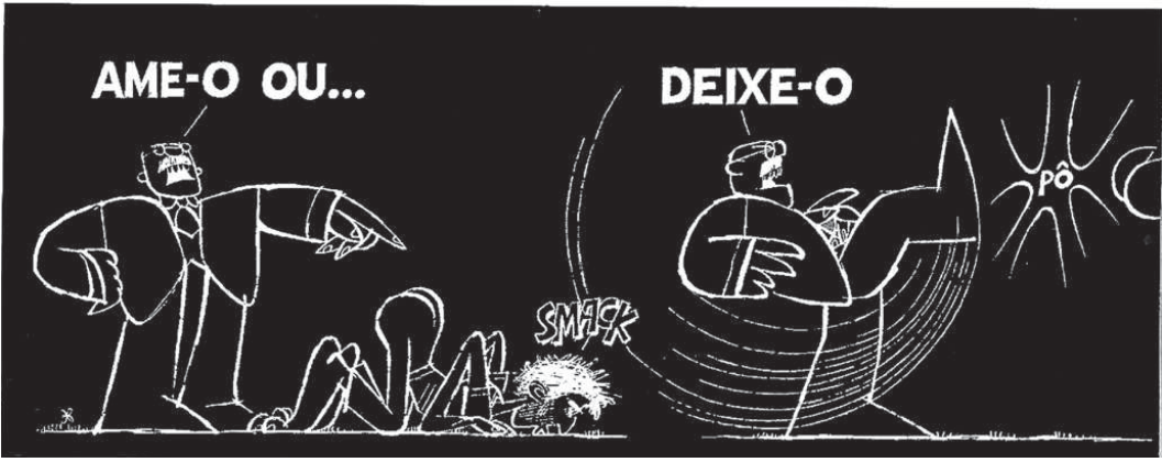 Charge em dois quadros. À esquerda, sob o título "AME-O OU...", um homem furioso, de terno, espanca uma pessoa caída no chão (onomatopeia "SMACK"). À direita, sob "DEIXE-O", outro homem de terno atira uma pessoa para fora, que sai voando com sua mala; ao fundo, uma explosão marcada com "PÓ".