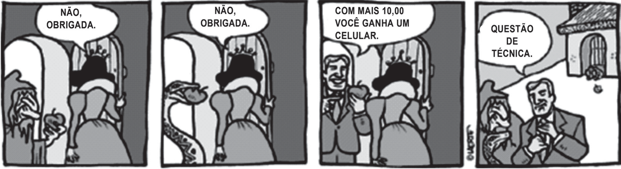 Tira de Laerte em quatro quadros. 1: uma bruxa oferece uma maçã a Branca de Neve, de costas, à porta de uma casa; ela responde "Não, obrigada.". 2: uma serpente oferece a maçã; mesma resposta "Não, obrigada.". 3: um homem de terno, sorridente, oferece a maçã dizendo "Com mais 10,00 você ganha um celular."; Branca de Neve estende a mão. 4: do lado de fora, a bruxa e a serpente olham para o vendedor, que diz "Questão de técnica."