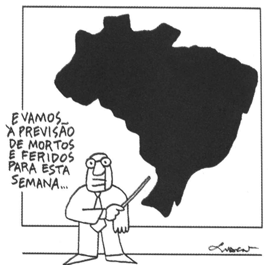 Cartum em preto e branco de Luscar: um apresentador de óculos, terno e gravata, com um ponteiro na mão, está em pé diante de um grande mapa do Brasil em silhueta preta, como num quadro de previsão do tempo de telejornal. Ao lado dele, o texto: “E vamos à previsão de mortos e feridos para esta semana...”.