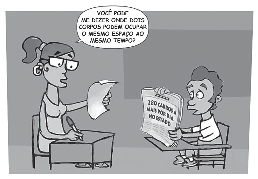 Charge em tons de cinza: em uma sala de aula, uma professora de óculos e cabelo preso, sentada à mesa com uma folha na mão e caneta, pergunta a um aluno: “Você pode me dizer onde dois corpos podem ocupar o mesmo espaço ao mesmo tempo?”. O aluno, sentado na carteira, olha assustado e segura um jornal aberto com a manchete “280 carros a mais por dia no estado”.