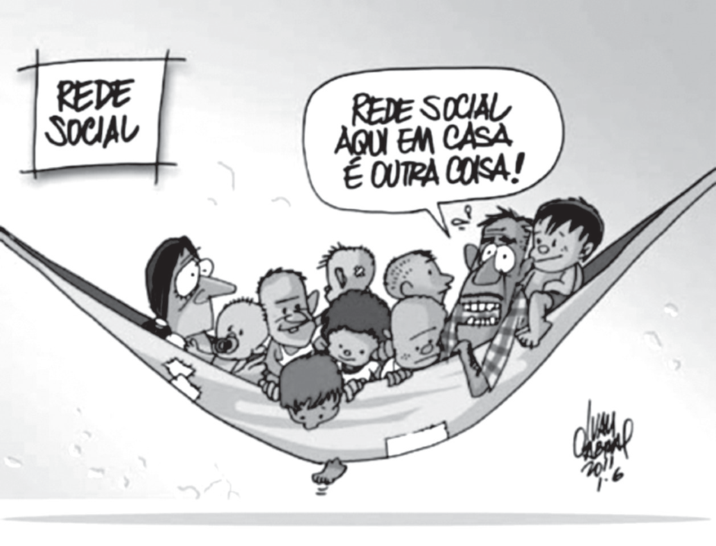 Charge de Ivan Cabral (2011): à esquerda, uma placa com a inscrição "REDE SOCIAL"; ao centro, uma família numerosa amontoada em uma rede de dormir, com adultos, crianças, bebê e um cachorro; um homem de camisa xadrez, com um balão de fala, diz: "REDE SOCIAL AQUI EM CASA É OUTRA COISA!".
