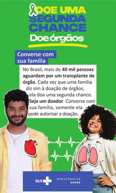 Cartaz de campanha sobre fundo verde. No topo, com um laço verde-escuro de contorno branco, o título em letras garrafais “DOE UMA SEGUNDA CHANCE” (em amarelo e azul) e, abaixo, “Doe órgãos” sublinhado em amarelo. Em seguida, uma tarja azul com “Converse com sua família” e um quadro branco com o texto: “No Brasil, mais de 40 mil pessoas aguardam por um transplante de órgão. Cada vez que uma família diz sim à doação de órgãos, ela doa uma segunda chance. Seja um doador. Converse com sua família, somente ela pode autorizar a doação.” — com “40 mil pessoas aguardam por um transplante de órgão” e “Seja um doador” em negrito. Ao pé, as fotos de um homem sorridente com um adesivo de coração no peito e de uma mulher sorridente com um adesivo de pulmões, ligados por um traçado de eletrocardiograma. Rodapé com as marcas “SUS” e “MINISTÉRIO DA SAÚDE”.