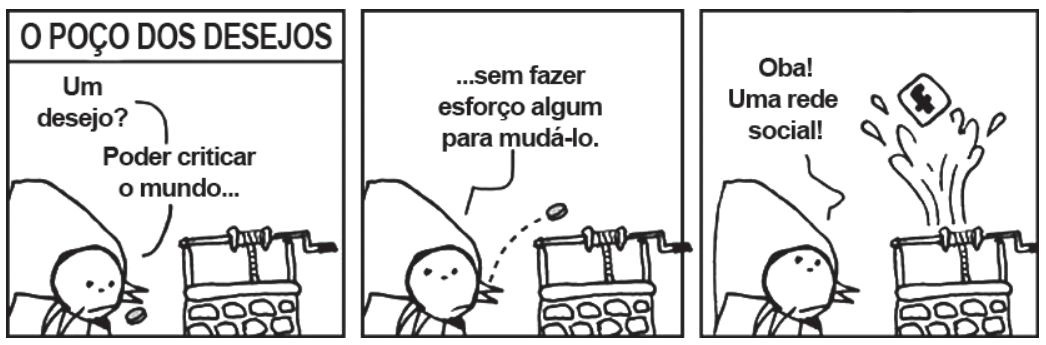 Tirinha em três quadros, em preto e branco, com o título "O POÇO DOS DESEJOS". No primeiro quadro, um personagem de capuz, ao lado de um poço de pedra com roldana, segura uma moeda e diz: "Um desejo? Poder criticar o mundo...". No segundo, ele joga a moeda no poço e completa: "...sem fazer esforço algum para mudá-lo." No terceiro, o personagem exclama "Oba! Uma rede social!", enquanto do poço salta, entre respingos de água, um ícone quadrado com a letra "f" de uma rede social.
