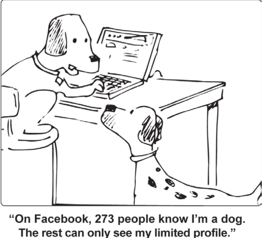 Cartum em traço preto. Um cachorro de orelhas caídas está sentado a uma mesa, digitando em um notebook; ao lado, um segundo cachorro, de pelagem malhada, olha para ele com a cabeça apoiada na borda da mesa. Abaixo do desenho, legenda em negrito, entre aspas: “On Facebook, 273 people know I’m a dog. The rest can only see my limited profile.”