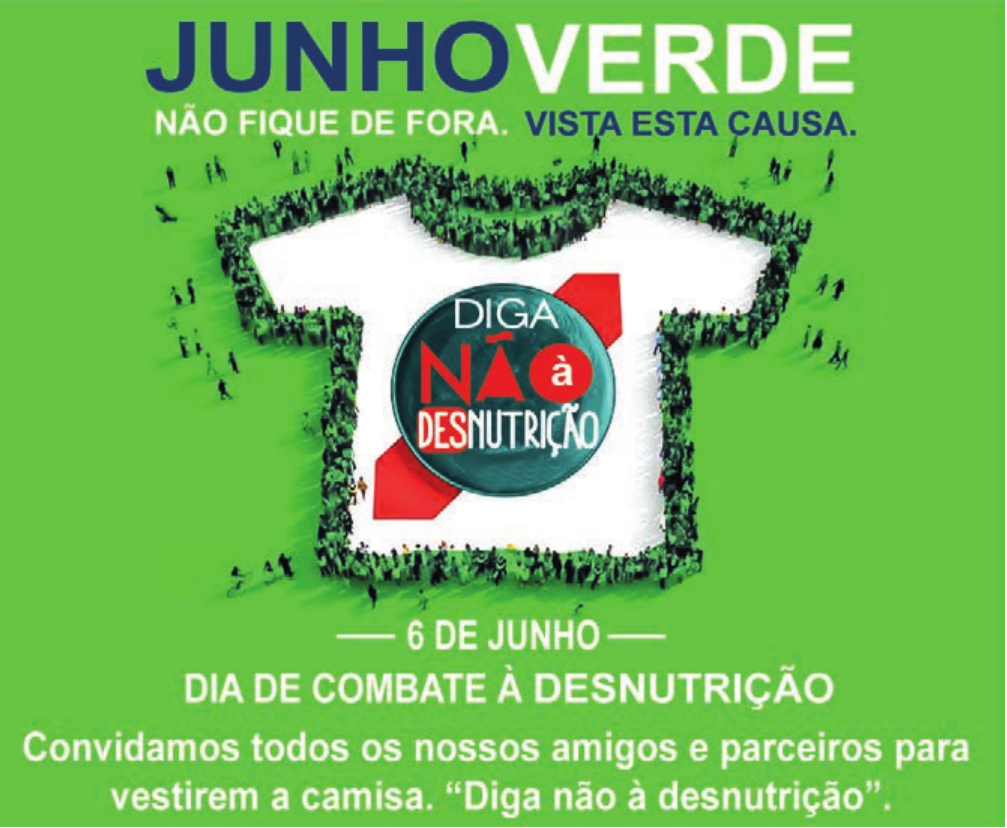 Cartaz com fundo verde. No alto, em letras grandes, “JUNHO” em azul e “VERDE” em branco; logo abaixo, “NÃO FIQUE DE FORA.” em branco e “VISTA ESTA CAUSA.” em azul. No centro, uma camiseta branca vista de frente, cujo contorno é formado por centenas de pequenas figuras humanas vestidas de verde, com uma faixa vermelha atravessando a camiseta; sobre ela, um selo circular verde-escuro com os dizeres “DIGA NÃO à DESNUTRIÇÃO” (“NÃO” em vermelho). Abaixo: “— 6 DE JUNHO —”, “DIA DE COMBATE À DESNUTRIÇÃO” e “Convidamos todos os nossos amigos e parceiros para vestirem a camisa. “Diga não à desnutrição”.”