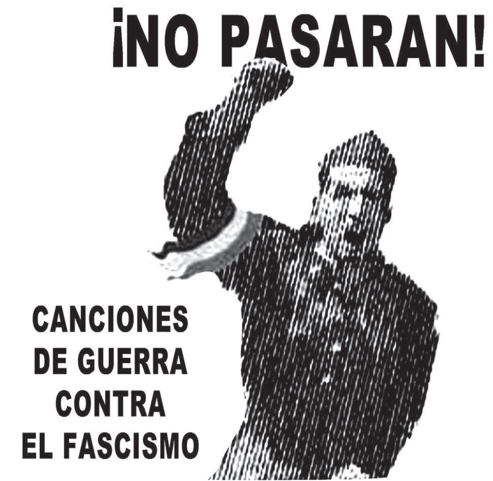 Cartaz em preto e branco com o lema "¡NO PASARAN!" no alto, a imagem de um homem de terno com o punho erguido e a boca aberta, como se gritasse, e, à esquerda, o texto "CANCIONES DE GUERRA CONTRA EL FASCISMO".