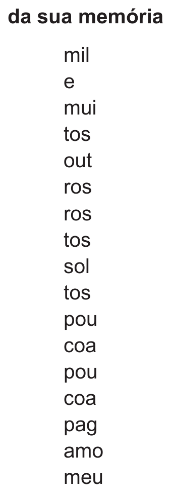 Poema com título “da sua memória” e uma coluna estreita de fragmentos, cada um em uma linha: mil / e / mui / tos / out / ros / ros / tos / sol / tos / pou / coa / pou / coa / pag / amo / meu.