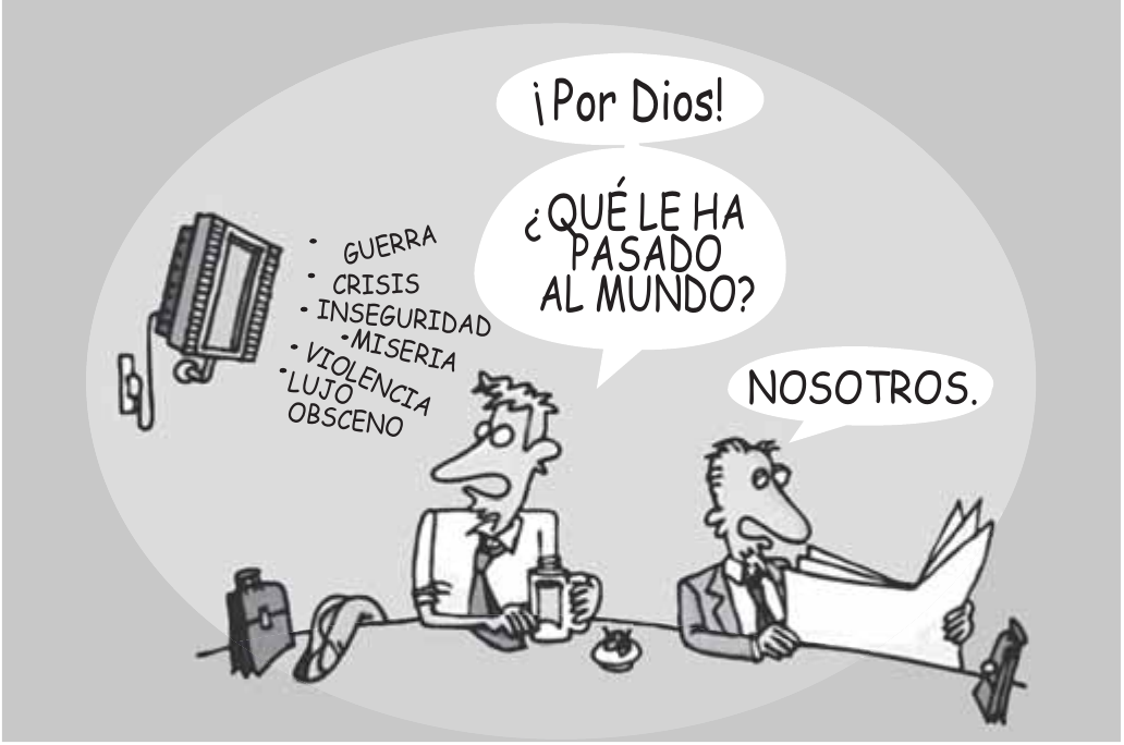 Charge com duas pessoas sentadas diante de uma televisão; uma delas segura um jornal. A televisão lista guerra, crisis, inseguridad, miseria, violencia e lujo obsceno. Nos balões: “¡Por Dios!”, “¿QUÉ LE HA PASADO AL MUNDO?” e “NOSOTROS.”