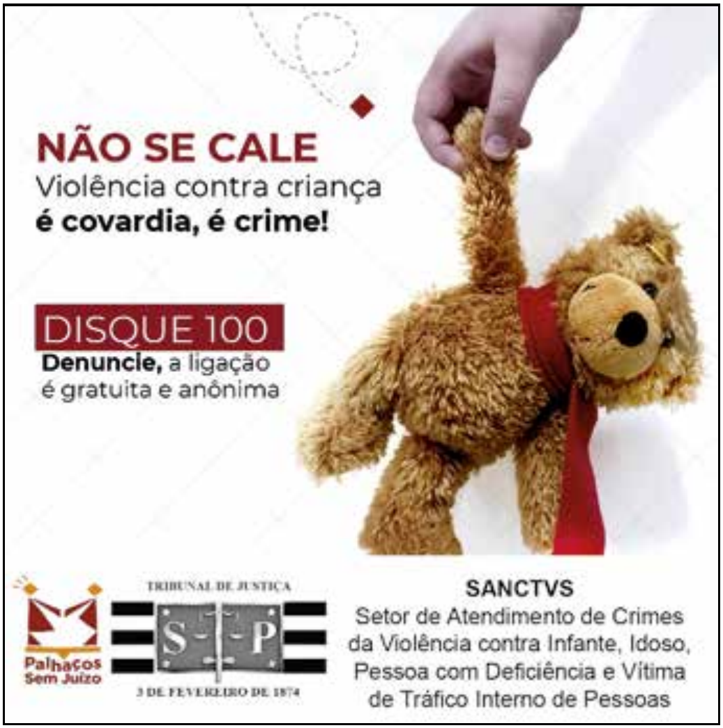 Cartaz de campanha, com moldura. À esquerda, o texto: “NÃO SE CALE. Violência contra criança é covardia, é crime!”; abaixo, em uma tarja vermelha, “DISQUE 100”, seguido de “Denuncie, a ligação é gratuita e anônima”. À direita, a mão de um adulto segura pelo braço, suspenso no ar, um ursinho de pelúcia com cachecol vermelho. Na base, os logotipos “Palhaços Sem Juízo” e “Tribunal de Justiça – SP – 3 de fevereiro de 1874” e o texto “SANCTVS – Setor de Atendimento de Crimes da Violência contra Infante, Idoso, Pessoa com Deficiência e Vítima de Tráfico Interno de Pessoas”.