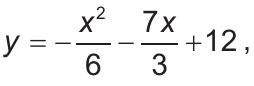 y igual a menos x ao quadrado sobre seis, menos sete x sobre três, mais doze.