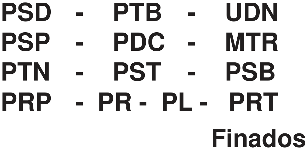 Composição tipográfica em letras grandes e negritas, como uma lápide: as siglas PSD - PTB - UDN, PSP - PDC - MTR, PTN - PST - PSB e PRP - PR - PL - PRT dispostas em quatro linhas e, abaixo, à direita, a palavra Finados.
