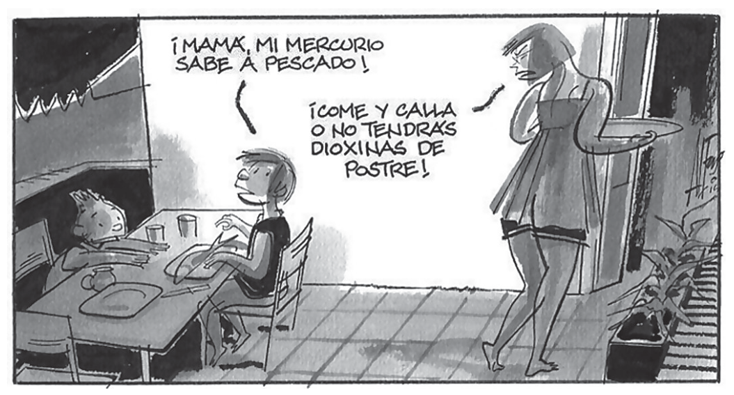 Charge em preto e branco, sem cor, de A. López: em uma cozinha, um menino sentado à mesa diante de um prato olha para a mãe e diz, em espanhol: “¡Mamá, mi mercurio sabe a pescado!”. A mãe, de pé, com expressão irritada e um prato na mão, responde: “¡Come y calla o no tendrás dioxinas de postre!”. Uma criança menor, à esquerda, observa a cena; há copos e pratos sobre a mesa e uma planta ao fundo.