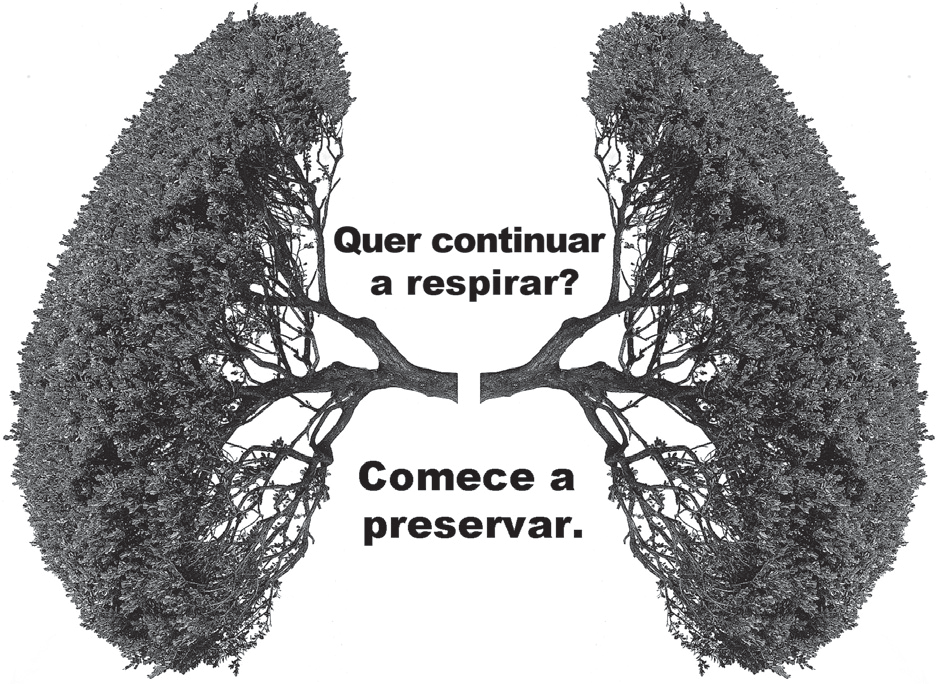 Duas árvores frondosas dispostas como um par de pulmões: as copas formam os lobos e os troncos e galhos, os brônquios. Entre elas, o texto: 'Quer continuar a respirar? Comece a preservar.'