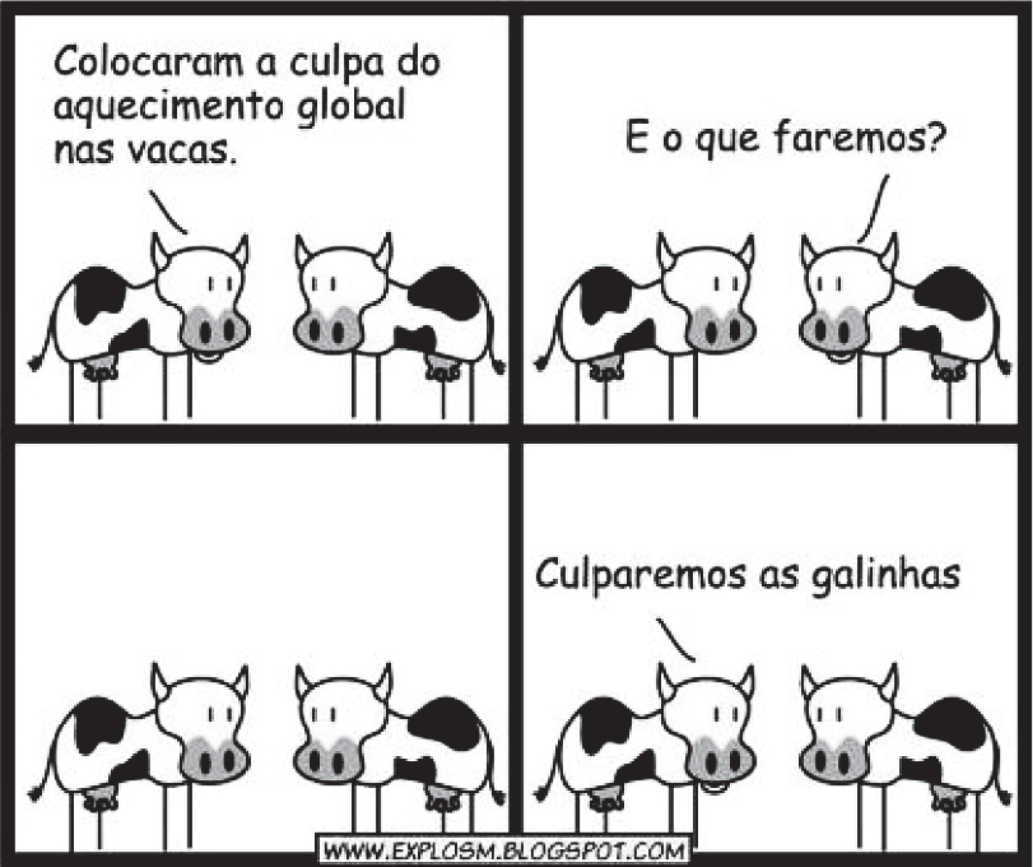 Tirinha em quatro quadros com duas vacas malhadas. Primeiro quadro: uma vaca diz "Colocaram a culpa do aquecimento global nas vacas". Segundo: a outra pergunta "E o que faremos?". Terceiro: as duas em silêncio. Quarto: a primeira responde "Culparemos as galinhas". No rodapé, o endereço www.explosm.blogspot.com.