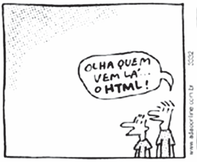 Primeiro quadrinho da tira "La Vie en Rose": dois personagens veem alguém chegar e dizem: "Olha quem vem lá... o HTML!".