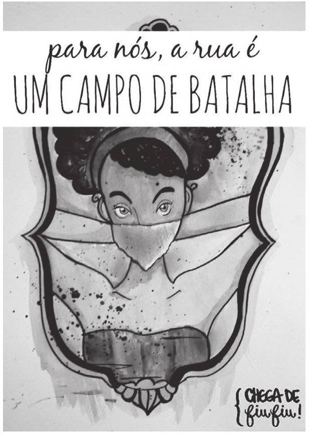 Cartaz de campanha em traço e aguada, dentro de uma moldura de contorno escuro com um ornamento arredondado no alto e um remate de pétalas na base: uma mulher vista de frente, de cabelo crespo preso por uma faixa e brincos de argola, com o nariz e a boca cobertos por um lenço triangular cujas pontas se estendem para os lados, em faixas largas, até a moldura; ombros e colo à mostra e um top escuro sem alças. Há respingos de tinta ao redor. Os dizeres aparecem manuscritos numa faixa clara sobre a ilustração e num selo entre chaves no canto inferior direito.

para nós, a rua é UM CAMPO DE BATALHA
{ CHEGA DE fiu fiu! }