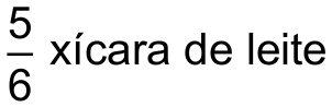 Linha da receita: fração 5/6 (cinco sextos), seguida de “xícara de leite”.